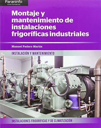 Montaje y mantenimiento de instalaciones frigoríficas industriales, de PADERO MARTÍN, MANUEL | portada del libro