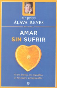Amar sin sufrir (Biblioteca Mª Jesús Alava Reyes), de ALAVA REYES | portada del libro