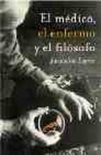 MEDICO EL ENFERMO Y EL FILOSOFO, EL, de JACQUELINE LAGREE | portada del libro