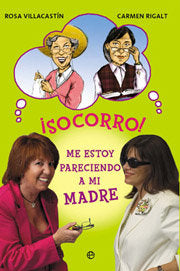 SOCORRO ME ESTOY PARECIENDO A MI MADRE, de VILLACASTIN | portada del libro