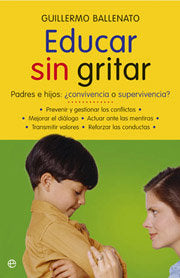 Educar sin gritar, de Ballenato Prieto, Guillermo | portada del libro