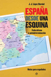 ESPAÑA DESDE UNA ESQUINA NOTAS PARA ESPAÑOLES. FEDERALISMO, de LOPEZ BURNIOL. JJ | portada del libro