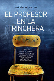 PROFESOR EN LA TRINCHERA,EL, de SANCHEZ TORTOSA,JOSE | portada del libro