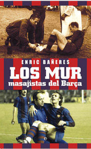 MUR, LOS MASAJISTAS DEL BARCA, de BAÑERES, ENRIC | portada del libro