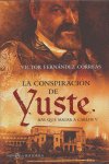 CONSPIRACION DE YUSTE, LA HAY QUE MATAR A CARLOS V, de FERNANDEZ CORREAS | portada del libro