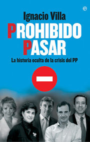 PROHIBIDO PASAR LA HISTORIA OCULTA CRISIS DEL PP, de VILLA,IGNACIO | portada del libro