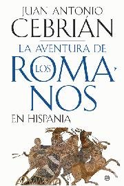 AVENTURA DE LOS ROMANOS EN HISPANIA, LA, de CEBRIAN, JUAN ANOTNIO | portada del libro