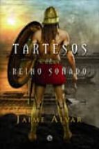 TARTESOS UN REINO SOÑADO, de Jaime Alvar | portada del libro