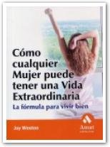 Cómo cualquier mujer puede tener una vida extraordinaria, de WESTON, JOY | portada del libro
