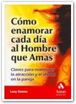 Cómo enamorar cada dia al hombre que amas, de SANNA, LUCY | portada del libro