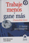 Trabaje menos y gane más, pasandolo bien, de WEINSTEIN | portada del libro
