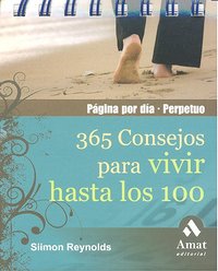 365 Consejos para vivir hasta los 100 - CALENDARIO, de REYNOLDS,SIIMON | portada del libro