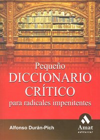 Pequeño diccionario cr¡tico para radicales impenitentes, de DURAN PICH | portada del libro