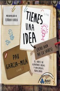 Tienes una idea (Pero aún no lo sabes), de García-Milà Pujol, Pau | portada del libro