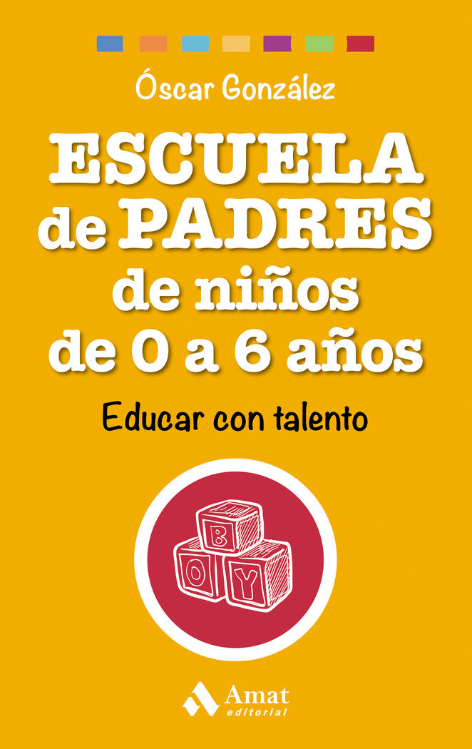 Escuela de Padres de niños de 0 a 6 años, de González Vázquez, Óscar | portada del libro