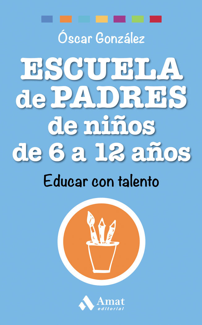 Escuela de Padres de niños de 6 a 12 años, de González Vázquez, Óscar | portada del libro