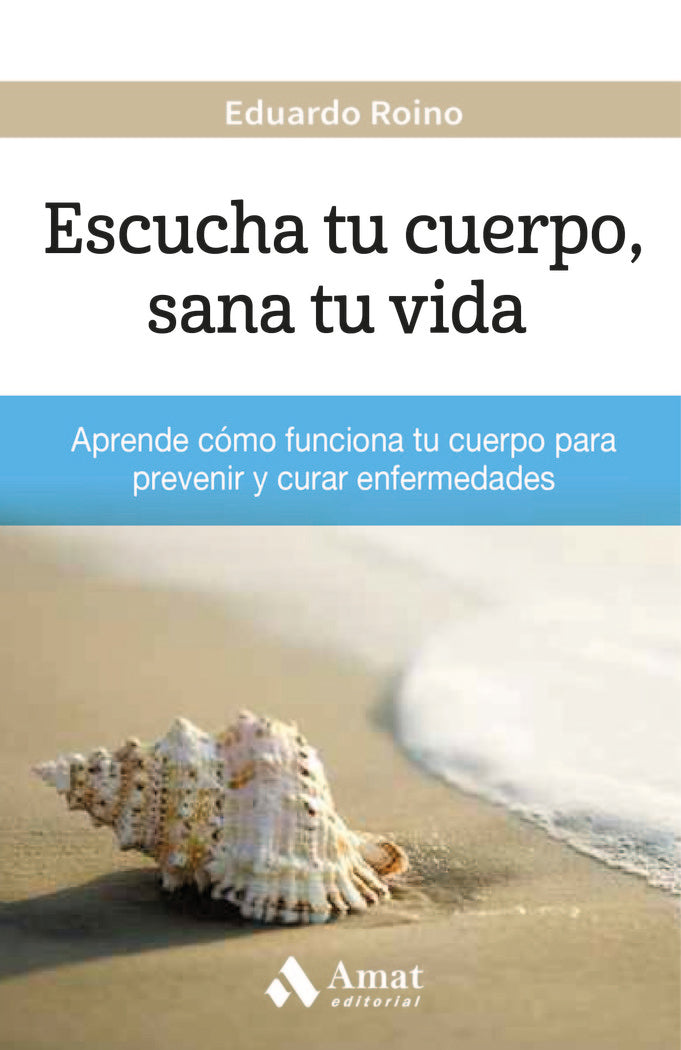 Escucha tu cuerpo, sana tu vida, de Francisco Roino, Eduardo | portada del libro