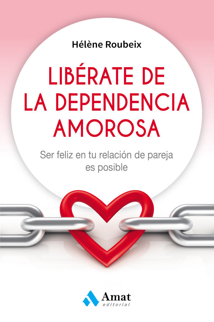 Libérate de la dependencia amorosa, de Roubeix, Hélène | portada del libro
