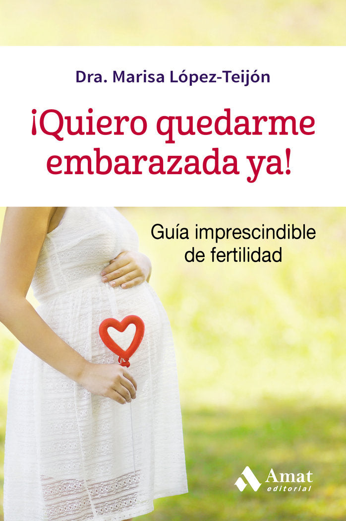 ¡Quiero quedarme embarazada ya!, de López-Teijón Pérez, Dra. Marisa | portada del libro