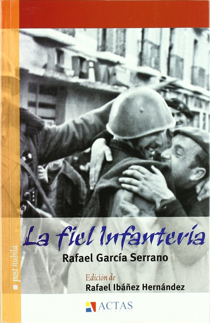 La fiel infanter¡a, de RAFAEL GARCIA SERRANO - EDICION DE RAFAEL IBAÑEZ H | portada del libro