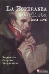 ESPERANZA CARLISTA ( 1844 - 1874 ), LA, de CARPIZO BERGARECHE | portada del libro