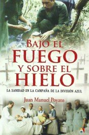 Bajo el fuego y sobre el hielo, de Poyato Galán, Juan Manuel | portada del libro