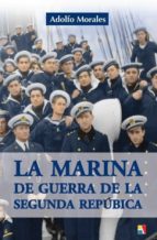 La Marina de Guerra de la Segunda República, de ADOLFO MORALES | portada del libro
