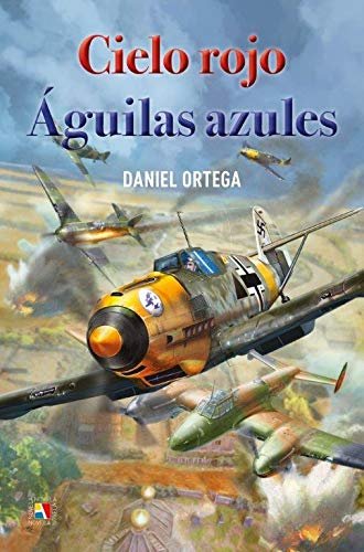 Cielo rojo, águilas azules, de Ortega del Pozo, Daniel | portada del libro