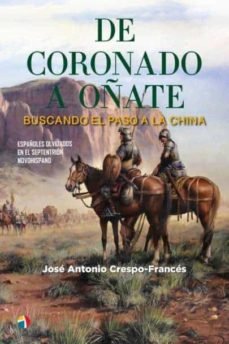 DE CORONADO A OÑATE BUSCANDO PASO CHINA, de CRESPO FRANCES | portada del libro