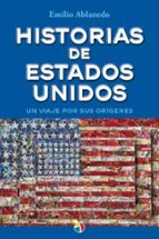 HISTORIAS EEUU UN VIAJE POR SUS ORIGENES, de Emilio Ablanedo | portada del libro