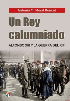 UN REY CALUMNIADO, de MORAL RONCAL | portada del libro