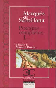 Poesías completas, I. Serranillas, decires, sonetos fechos al italico modo, de Santillana, Marqués de | portada del libro