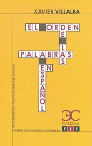 El orden de las palabras en español, de Villalba Nicolás, Xavier | portada del libro