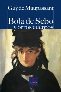 Bola de sebo y otros cuentos, de Maupassant, Guy de | portada del libro