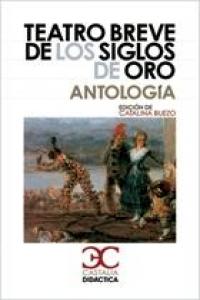 Teatro breve de los Siglos de Oro. Antología ., de Varios autores | portada del libro