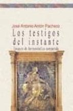Los testigos del instante, de José Antonio Antón Pacheco | portada del libro