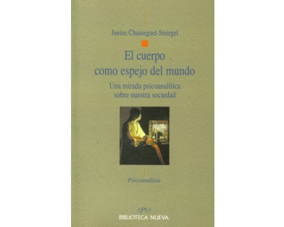 El cuerpo como espejo del mundo, de Chasseguet-Smirgel, Janine | portada del libro