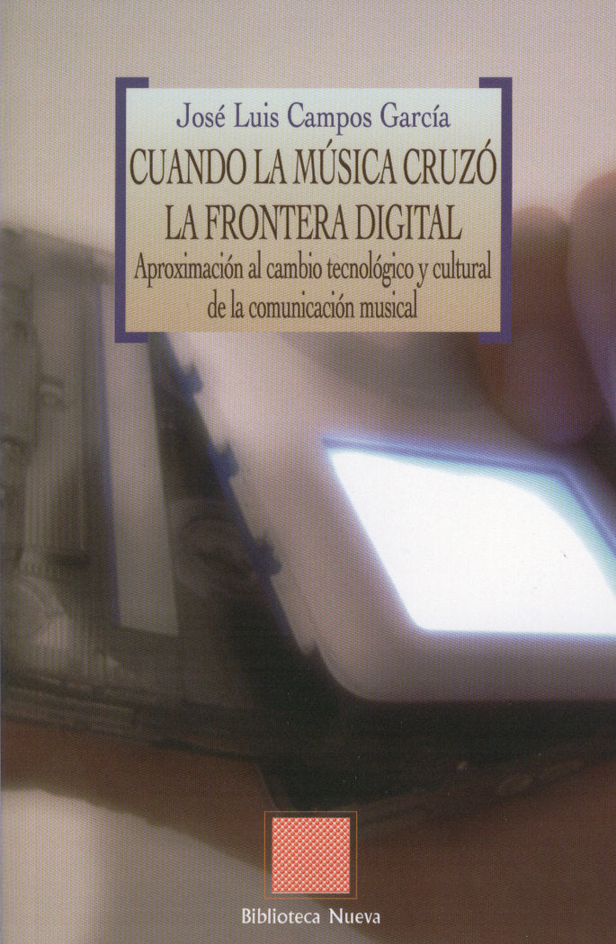 Cuando la música cruzó la frontera digital, de Campos García, José Luis | portada del libro