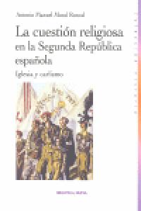 La cuestión religiosa en la Segunda República española, de Moral Roncal, Antonio Manuel | portada del libro