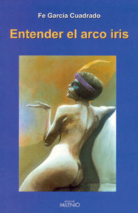 Entender el arco iris, de García Cuadrado, Fe | portada del libro