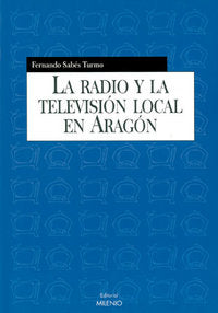 La radio y la televisión local en Aragón, de Sabés Turmo, Fernándo | portada del libro