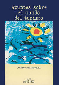 Apuntes sobre el mundo del turismo, de Orte Bermúdez, Jose M. | portada del libro