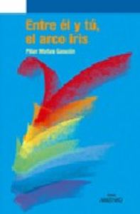 Entre él y tú, el arco iris, de Matas Gascón, Pilar | portada del libro