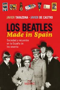 Los Beatles. Made in Spain, de Tarazona, Javier | portada del libro