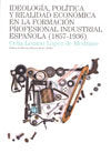 Ideología, política y realidad económica en la formación profesional industrial española (1857-1936), de Lozano López de Medr