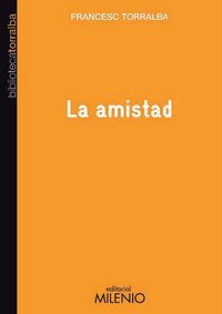 La amistad, de Torralba, Francesc | portada del libro