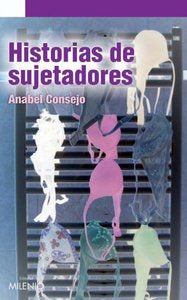 Historias de sujetadores, de Consejo Pano, Anabel | portada del libro