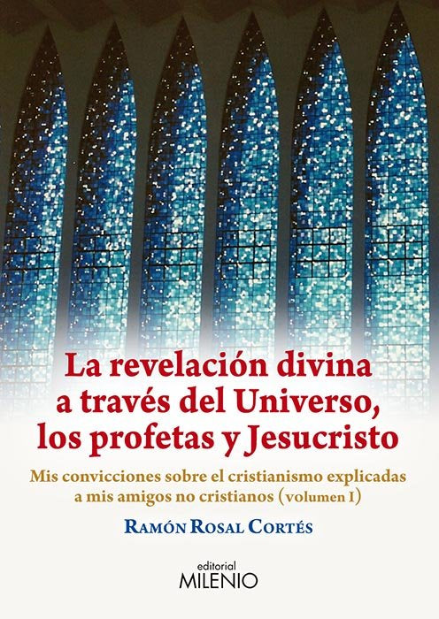 La revelación divina a través del Universo, los profetas y Jesucristo, de Rosal Cortés, Ramon | portada del libro