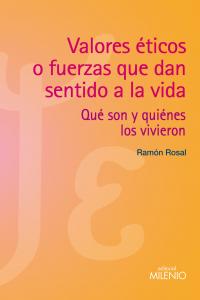Valores éticos o fuerzas que dan sentido a la vida, de Rosal Cortés, Ramon | portada del libro