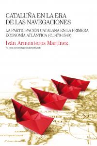 Cataluña en la era de las navegaciones, de Armenteros Martínez, Iván | portada del libro